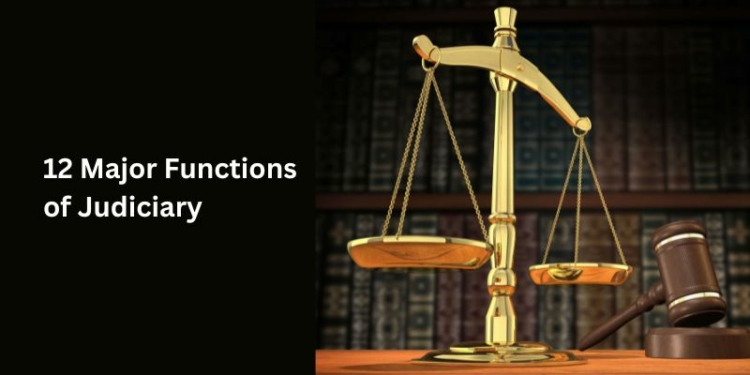 12 Major Functions of Judiciary