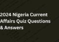 2024 Nigeria Current Affairs Quiz Questions & Answers