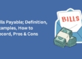 Bills Payable; Definition, Examples, How to Record, Pros & Cons