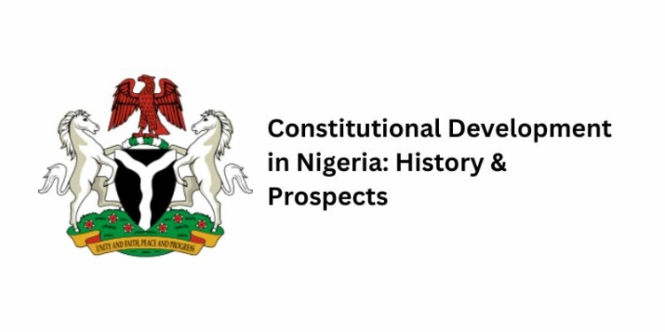 Constitutional Development in Nigeria: History & Prospects