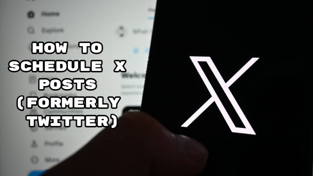 How To Schedule X Posts (Formerly Twitter)