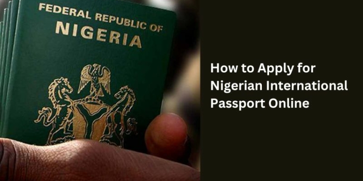 How to Apply for Nigerian International Passport Online