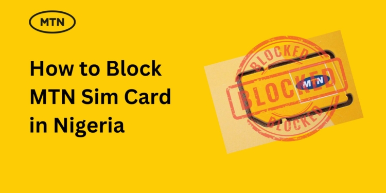 How to Block MTN Sim Card in Nigeria