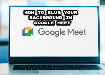 How to Blur Your Background in Google Meet