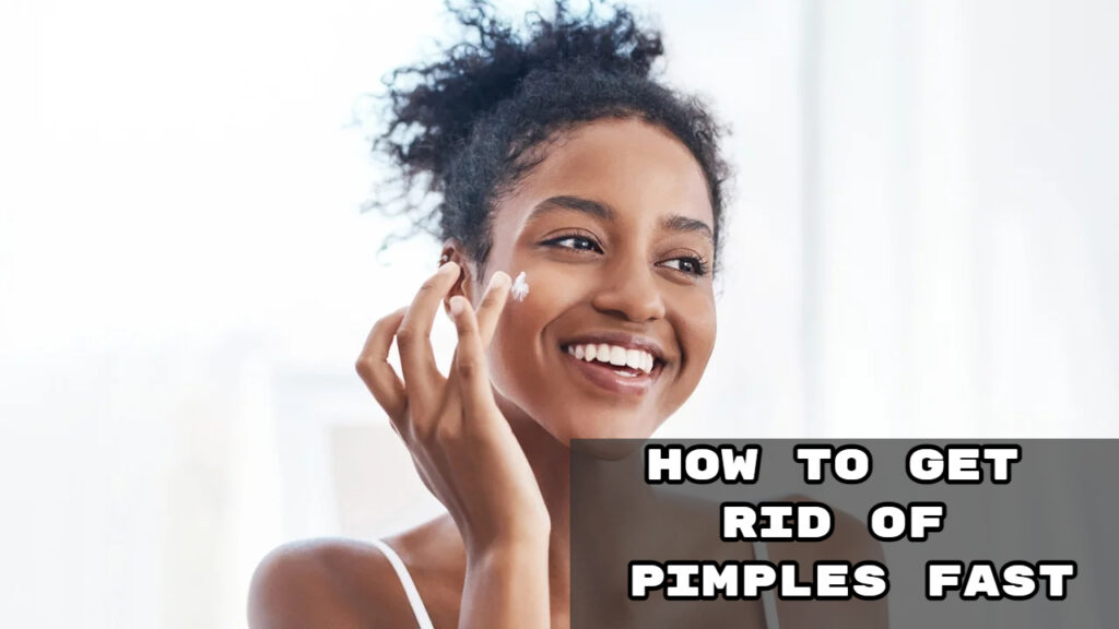 How to Get Rid of Pimples Fast