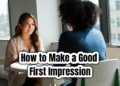 How to Make a Good First Impression