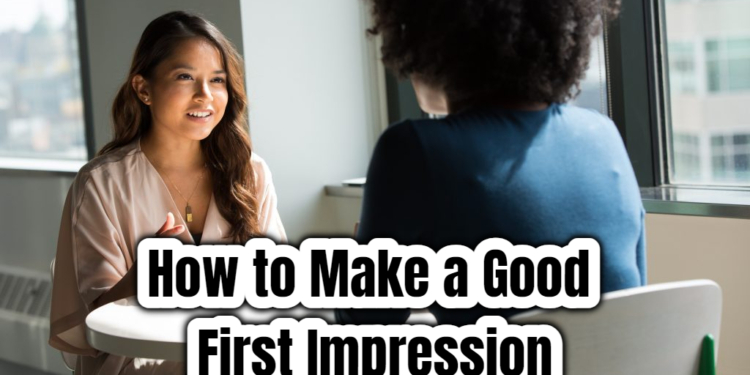 How to Make a Good First Impression