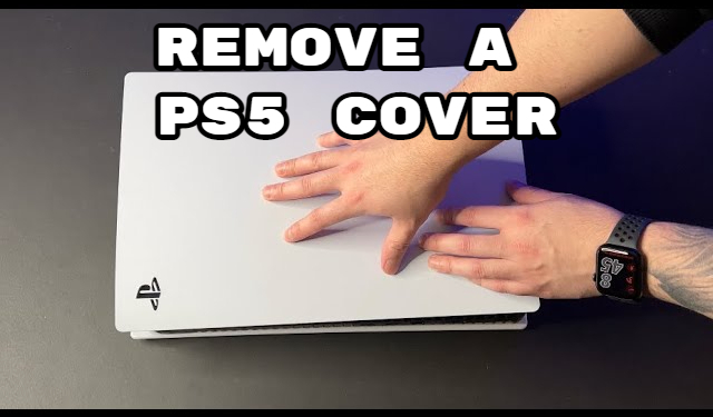 How to Remove a PS5 Cover