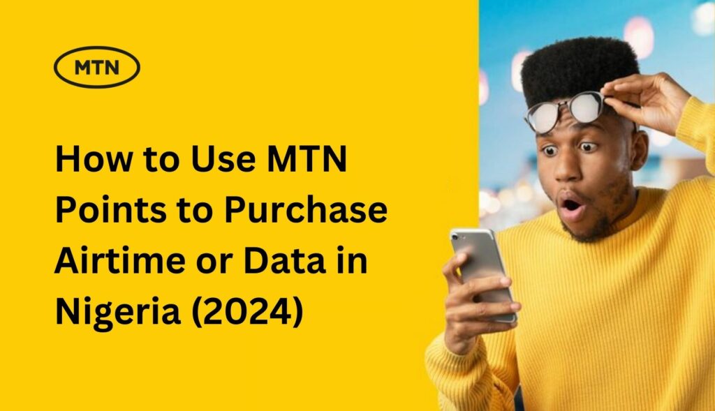 How to Use MTN Points to Purchase Airtime or Data in Nigeria (2024)