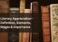 Literary Appreciation - Definition, Elements, Stages & Importance