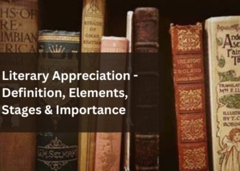 Literary Appreciation - Definition, Elements, Stages & Importance