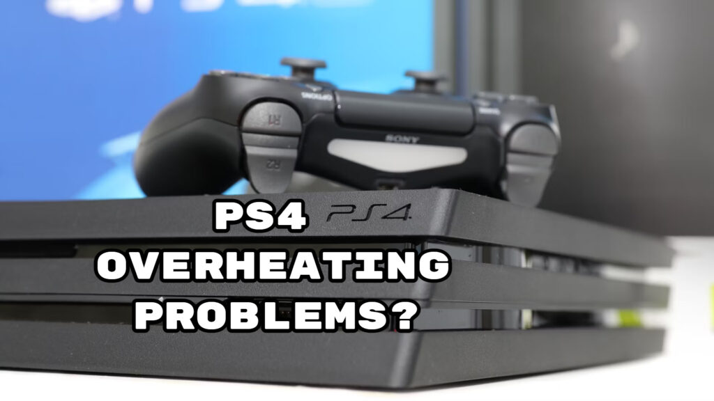 PS4 Overheating Problems