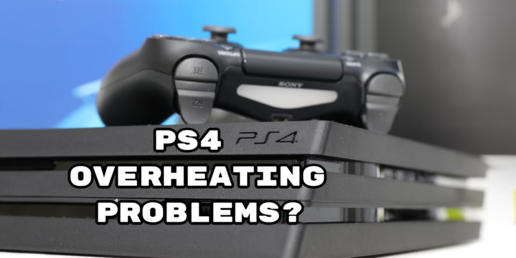 PS4 Overheating Problems