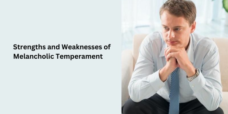 Strengths and Weaknesses of Melancholic Temperament