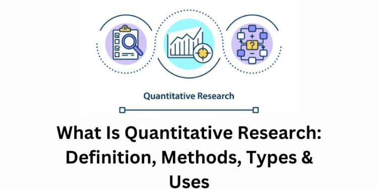 What Is Quantitative Research: Definition, Methods, Types & Uses