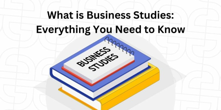 What is Business Studies: Everything You Need to Know