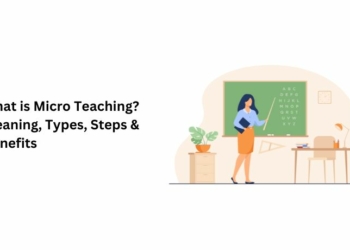 What is Micro Teaching Meaning, Types, Steps & Benefits