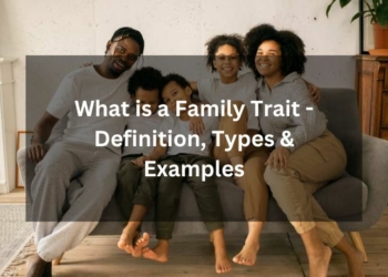 What is a Family Trait - Definition, Types & Examples