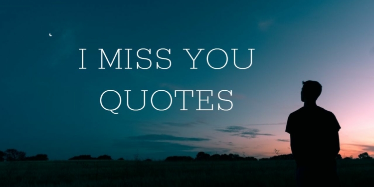 25 Best “I Miss You” Quotes For That Special Someone